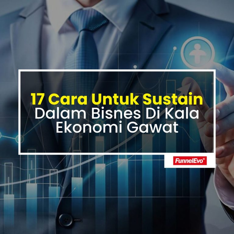 17 Cara Untuk Sustain Dalam Bisnes Di Kala Ekonomi Gawat!