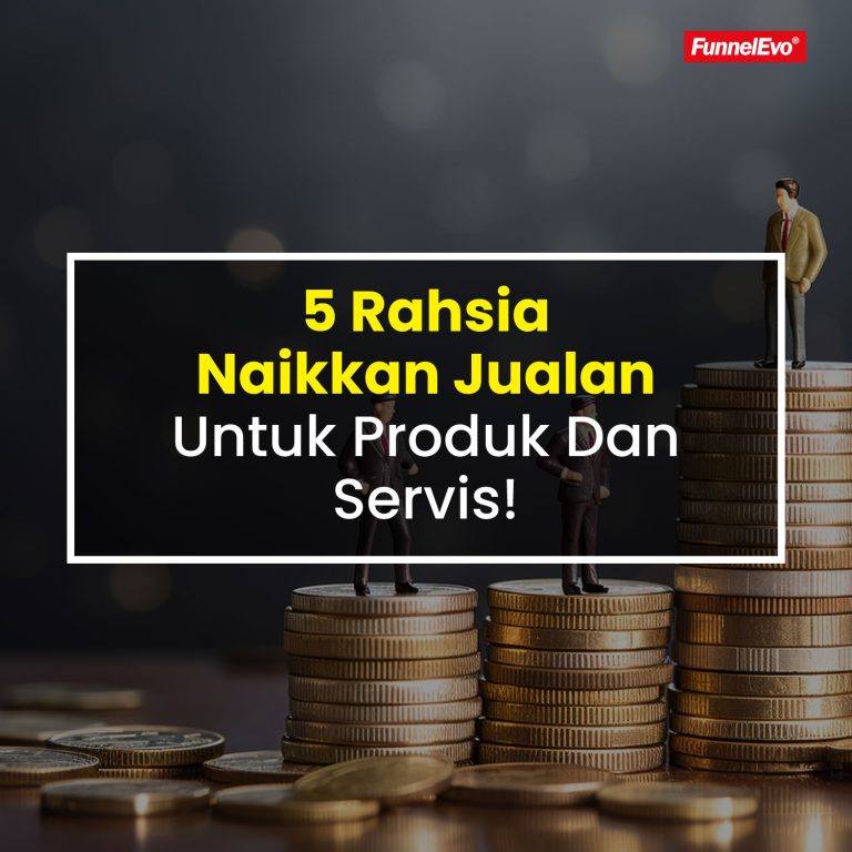 5 RAHSIA NAIKKAN JUALAN UNTUK PRODUK DAN SERVIS!