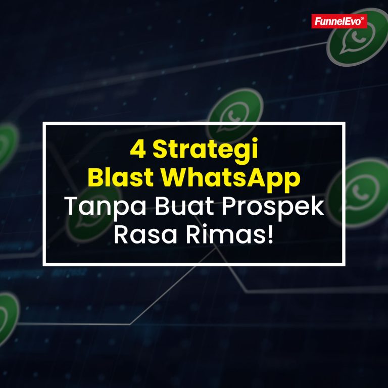 4 Strategi Blast WhatsApp Tanpa Buat Prospek Rasa Rimas!