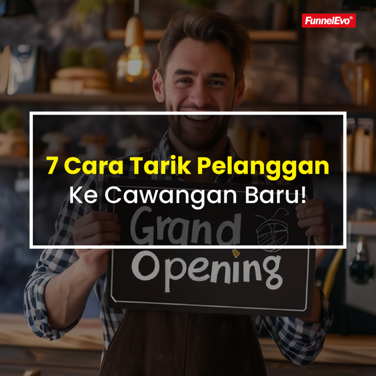 7 Strategi Tarik Pelanggan Ke Cawangan Baru!