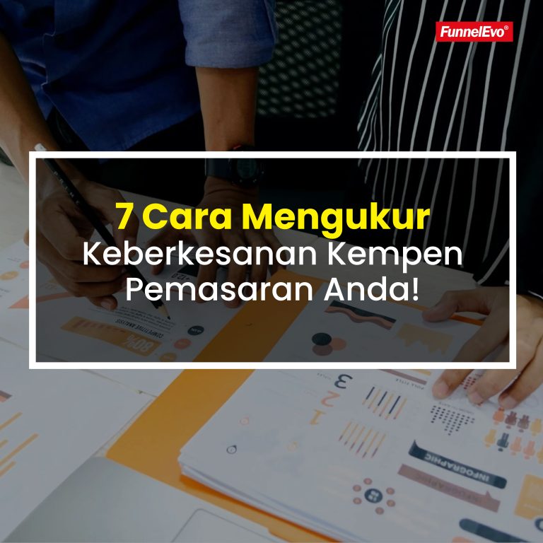 7 Cara Mengukur Keberkesanan Kempen Pemasaran Anda!