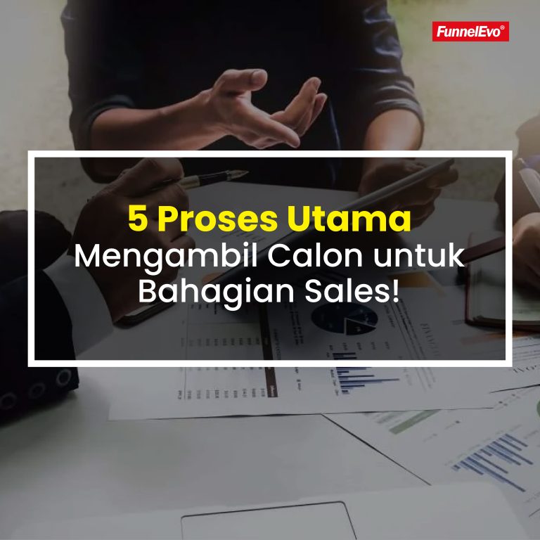 5 Proses Utama Mengambil Calon untuk Bahagian Sales!