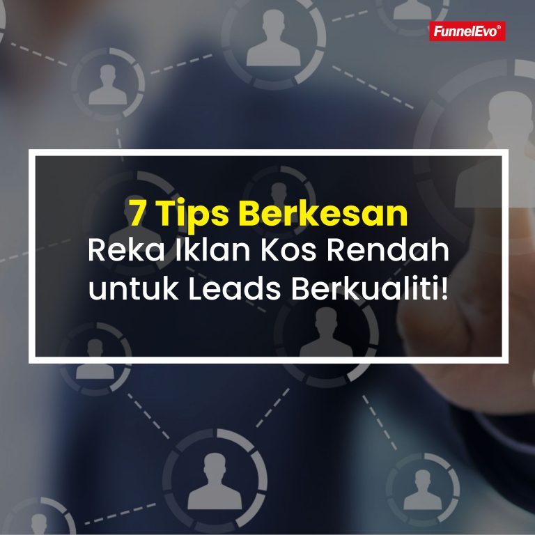 7 Tips Berkesan Reka Iklan Kos Rendah untuk Leads Berkualiti!