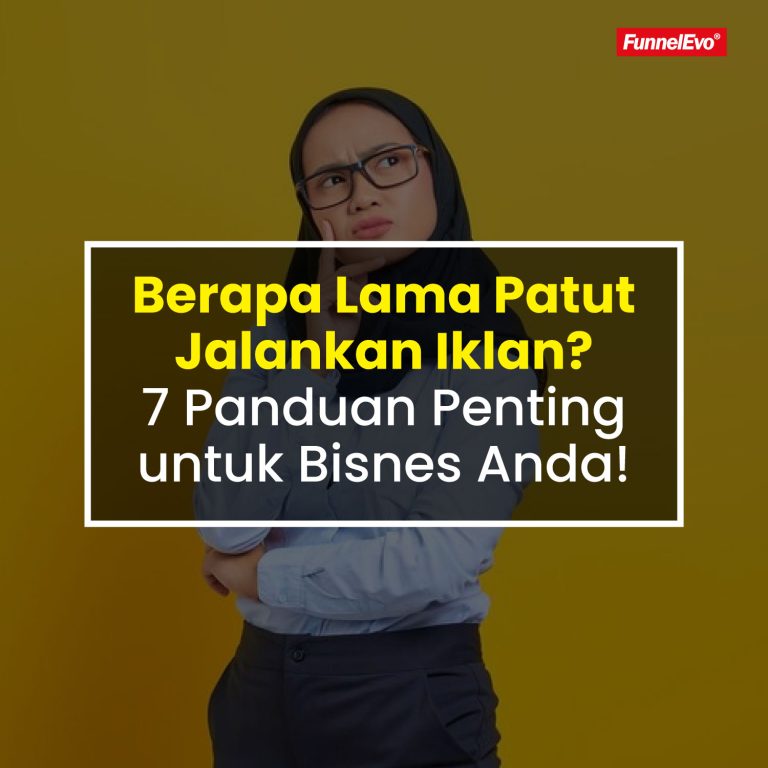 Berapa Lama Patut Jalankan Iklan? 7 Panduan Penting untuk Bisnes Anda!