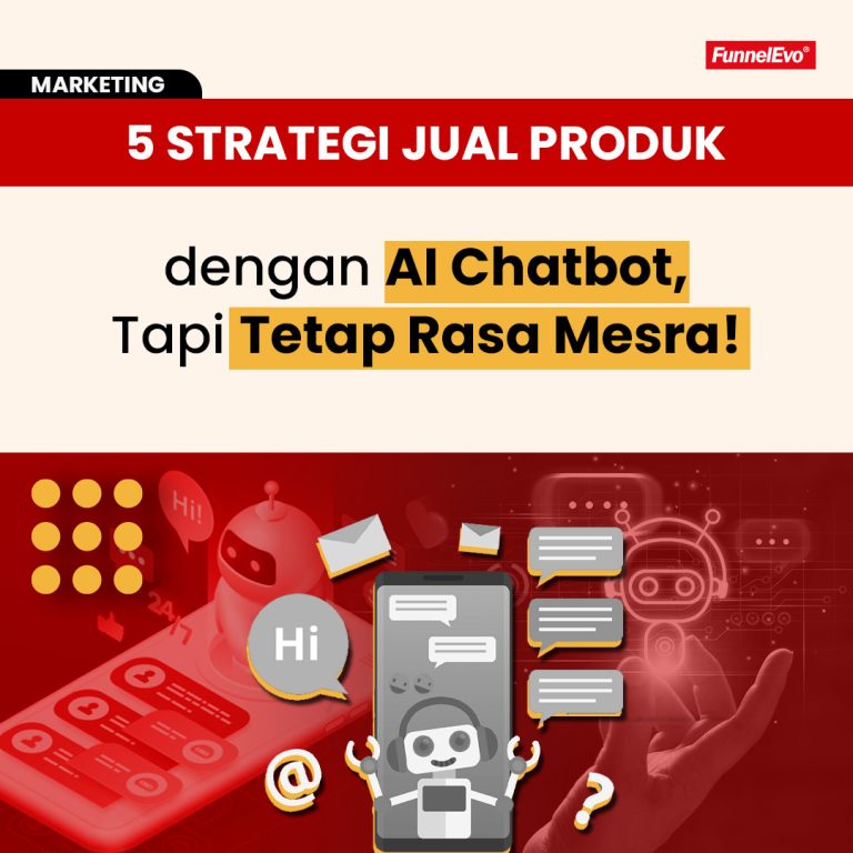 5 Strategi Jual Produk dengan AI Chatbot, Tapi Tetap Rasa Mesra!