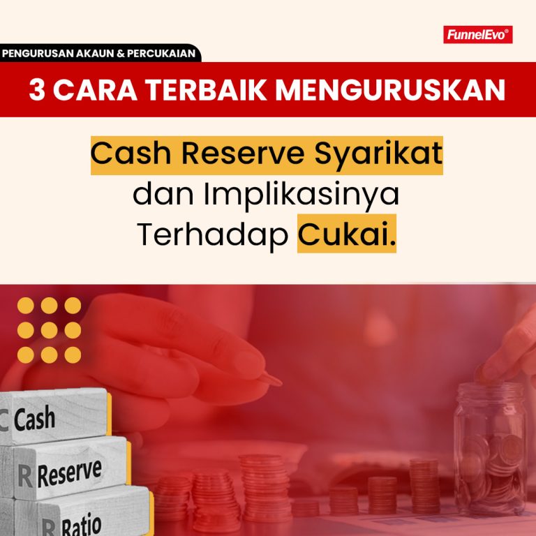 3 Cara Terbaik Menguruskan Cash Reserve Syarikat dan Implikasinya Terhadap Cukai.