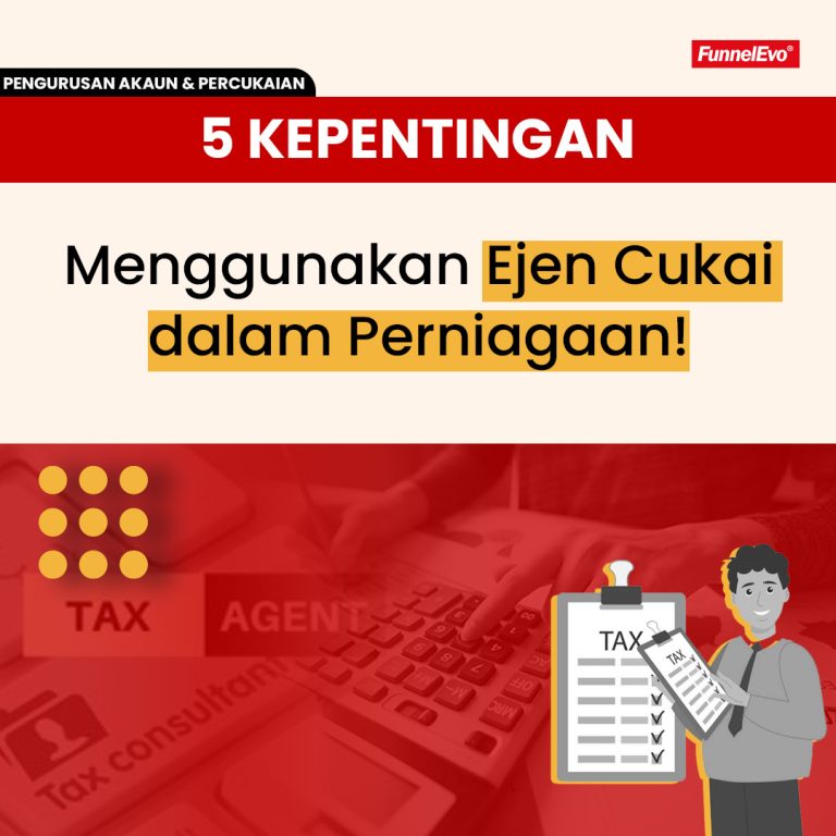 5 Kepentingan Menggunakan Ejen Cukai dalam Perniagaan!