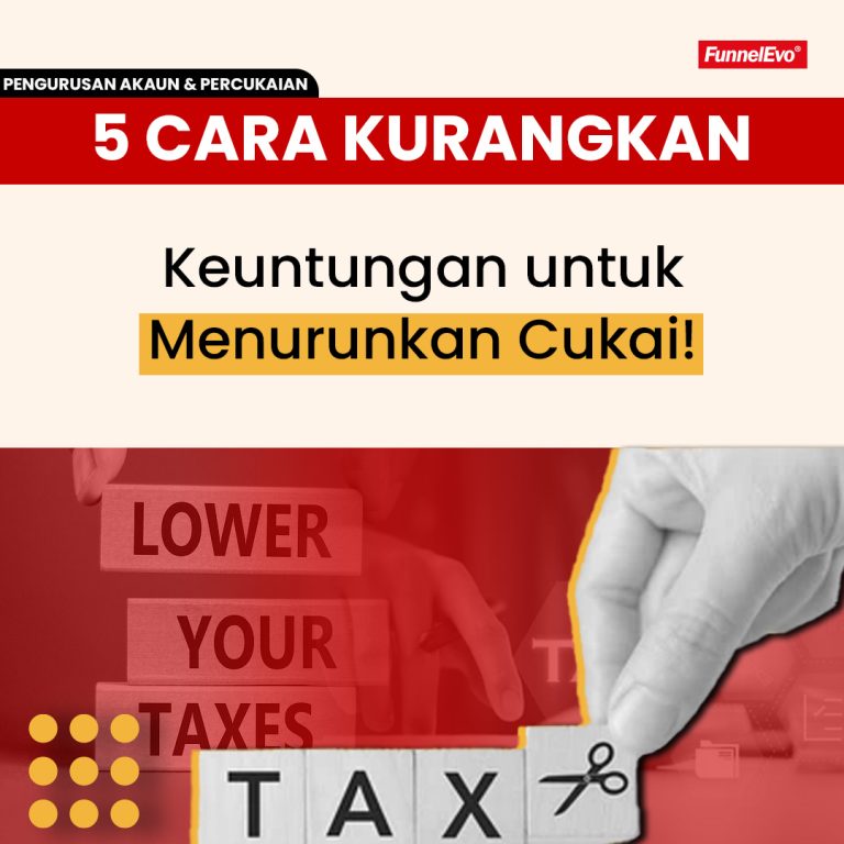 5 Cara Kurangkan Keuntungan untuk Menurunkan Cukai!