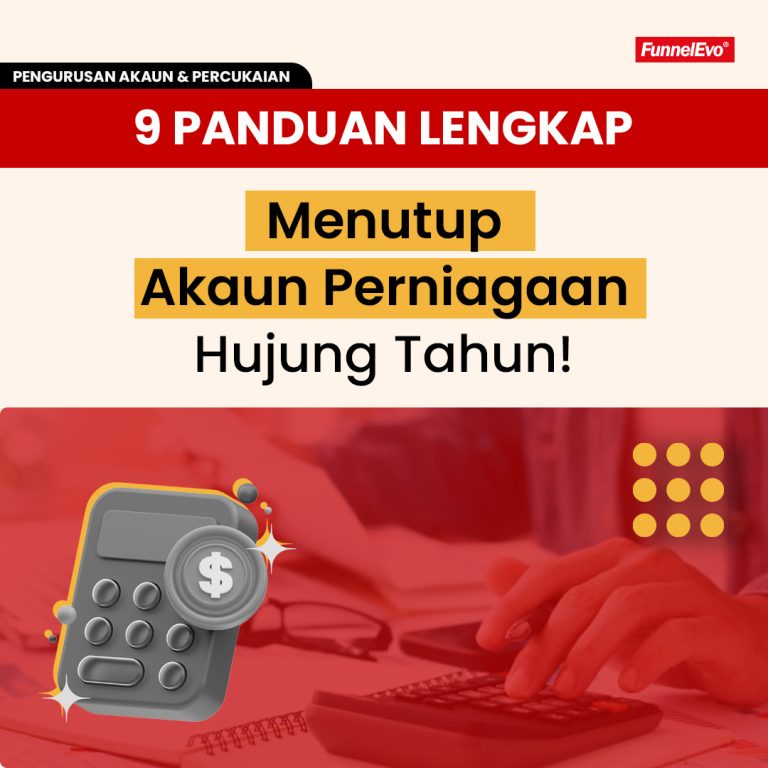 9 Panduan Lengkap Menutup Akaun Perniagaan Hujung Tahun!