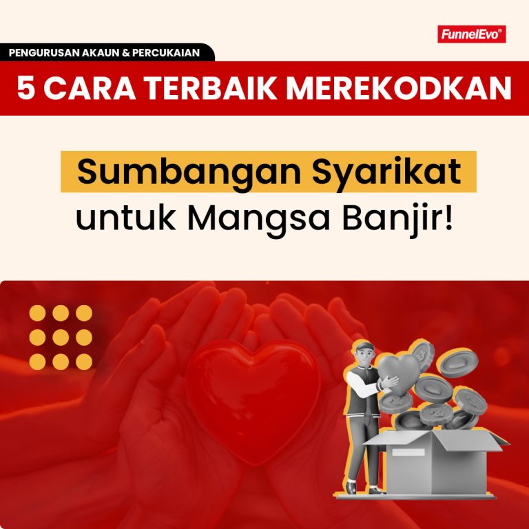 5 Cara Terbaik Merekodkan Sumbangan Syarikat untuk Mangsa Banjir!