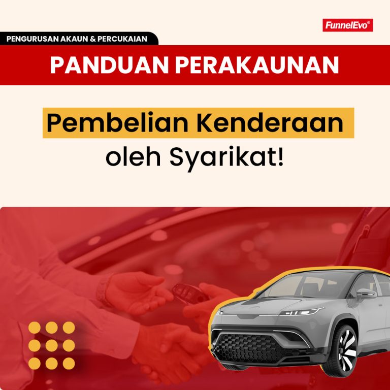 Panduan Perakaunan Pembelian Kenderaan oleh Syarikat!