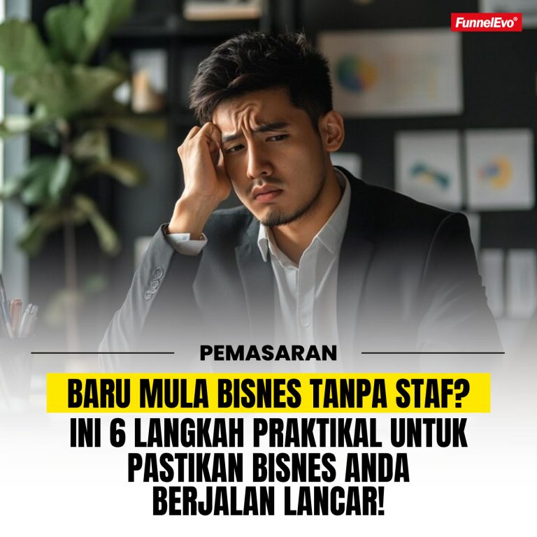 Baru Mula Bisnes Tanpa Staf? Ini 6 Langkah Praktikal Untuk Pastikan Bisnes Anda Berjalan Lancar!