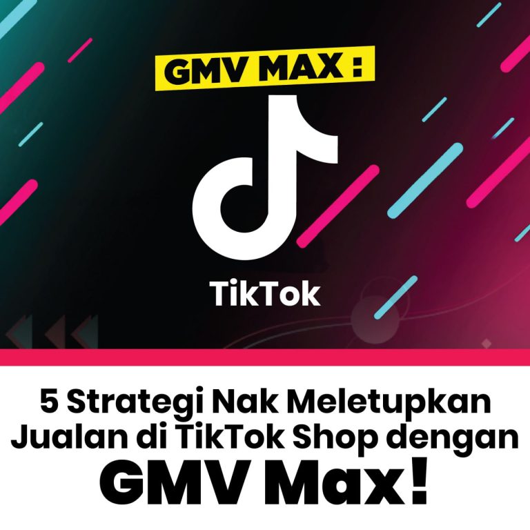 5 Strategi Nak Meletupkan Jualan di TikTok Shop dengan GMV Max!