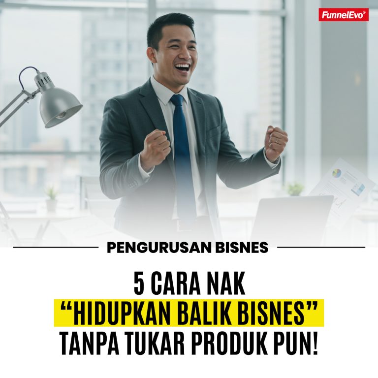Bisnes Dah Tumbang? Jangan Tutup Buku Dulu. Ini 5 Cara Nak “Hidupkan Balik” Tanpa Tukar Produk Pun!
