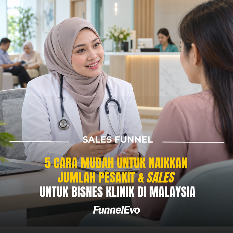 5 Cara Mudah Naikkan Jumlah Pesakit dan Sales Bisnes Klinik di Malaysia